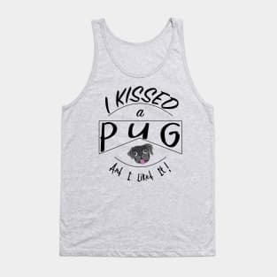 I Kissed a Pug and I Liked It Design with Black Pug Tank Top